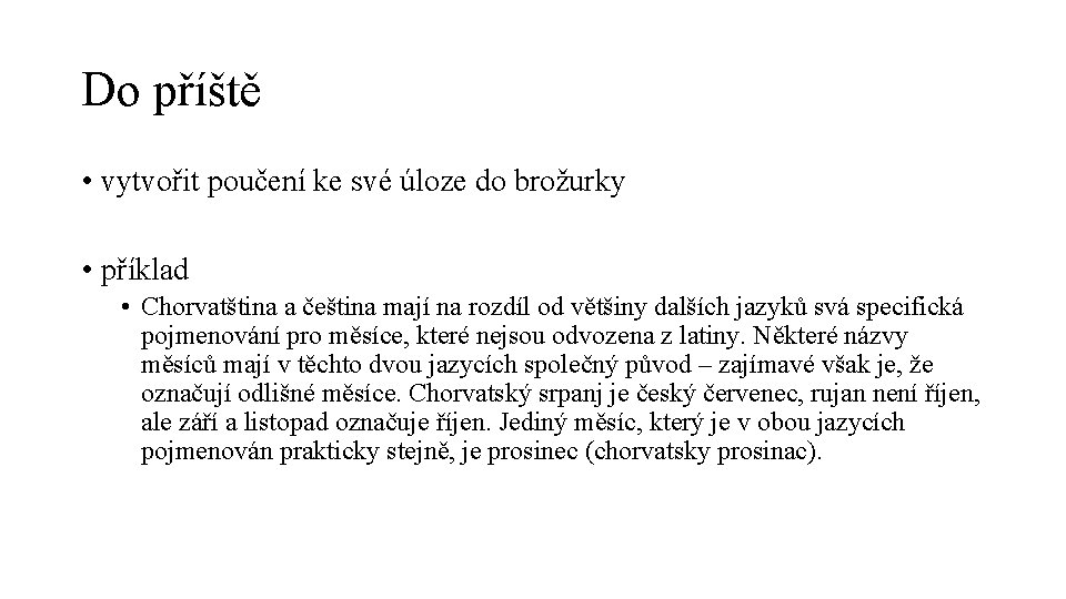 Do příště • vytvořit poučení ke své úloze do brožurky • příklad • Chorvatština