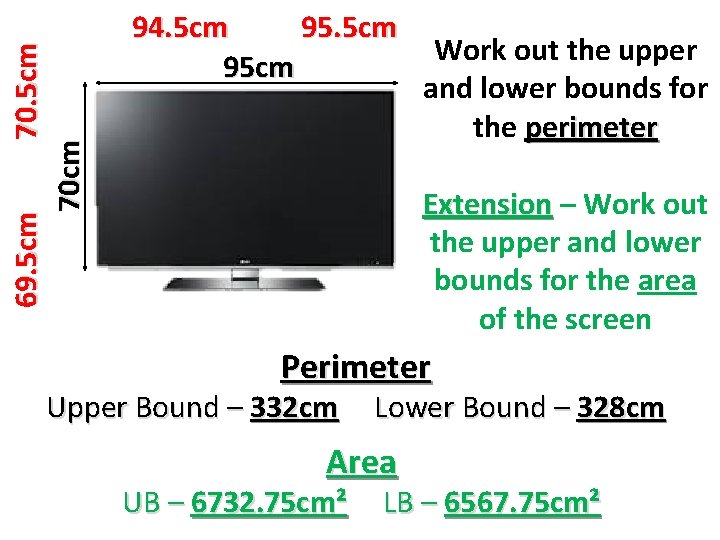 69. 5 cm 70 cm 94. 5 cm 95 cm Work out the upper