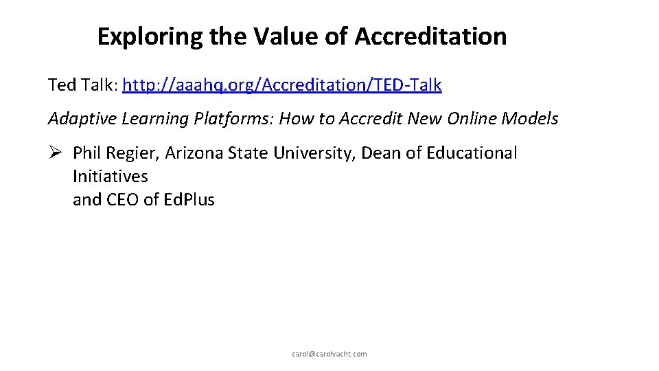 Exploring the Value of Accreditation Ted Talk: http: //aaahq. org/Accreditation/TED-Talk Adaptive Learning Platforms: How