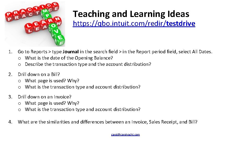 Teaching and Learning Ideas https: //qbo. intuit. com/redir/testdrive 1. Go to Reports > type