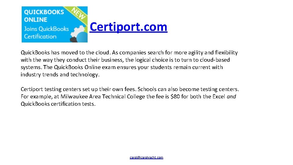 Certiport. com Quick. Books has moved to the cloud. As companies search for more