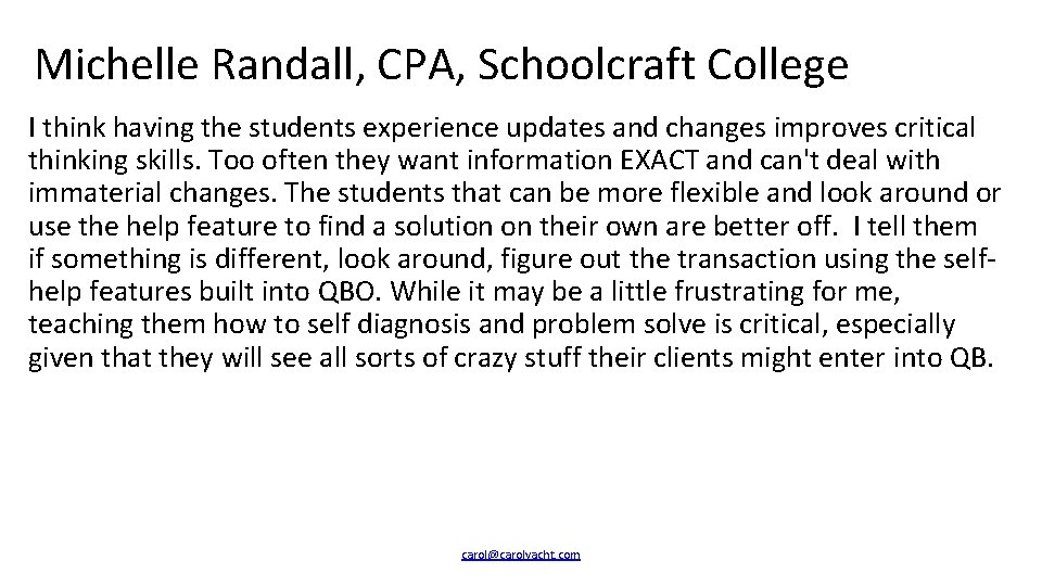 Michelle Randall, CPA, Schoolcraft College I think having the students experience updates and changes