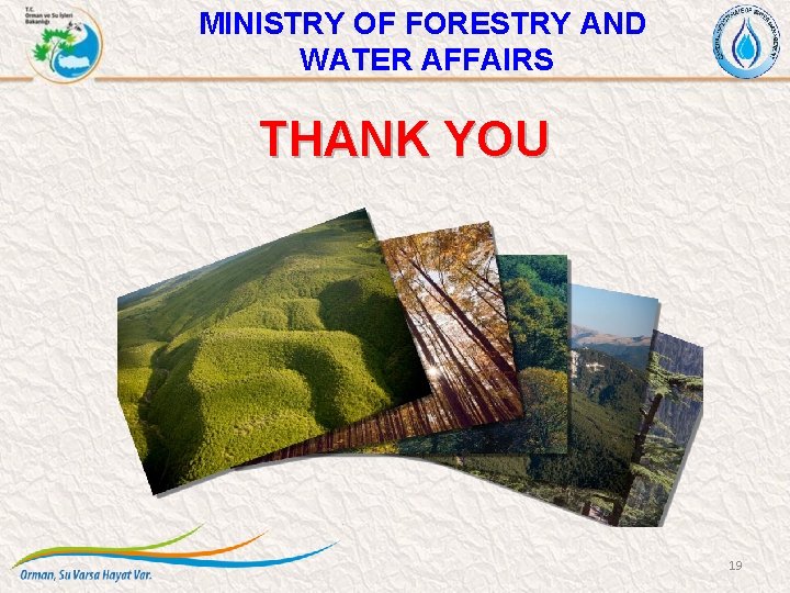 MINISTRY OF FORESTRY AND WATER AFFAIRS THANK YOU 19 