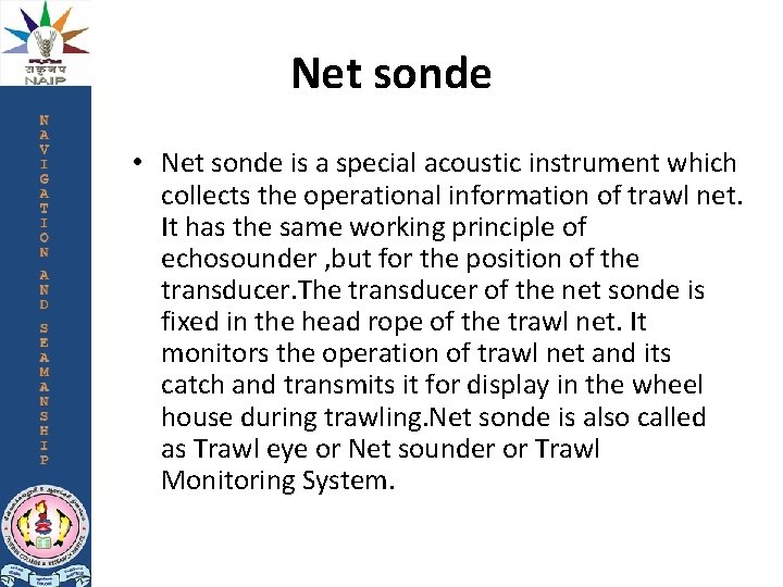 Net sonde • Net sonde is a special acoustic instrument which collects the operational