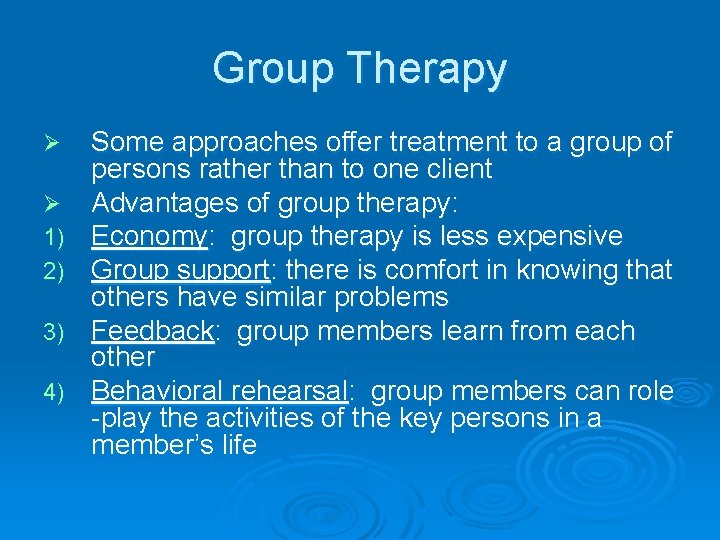 Group Therapy Ø Ø 1) 2) 3) 4) Some approaches offer treatment to a