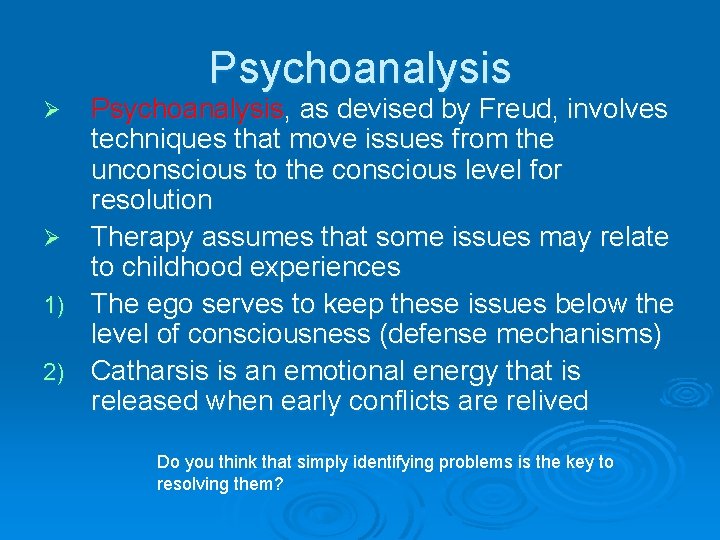 Psychoanalysis, as devised by Freud, involves techniques that move issues from the unconscious to