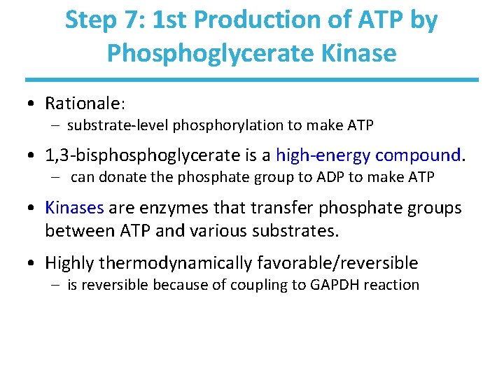 Step 7: 1 st Production of ATP by Phosphoglycerate Kinase • Rationale: – substrate-level