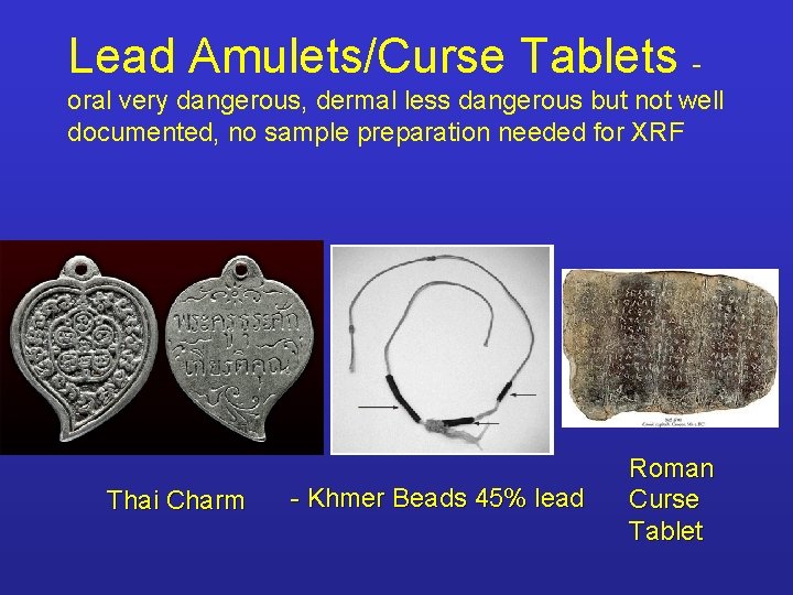 Lead Amulets/Curse Tablets oral very dangerous, dermal less dangerous but not well documented, no