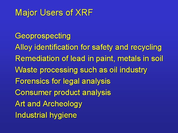 Major Users of XRF Geoprospecting Alloy identification for safety and recycling Remediation of lead