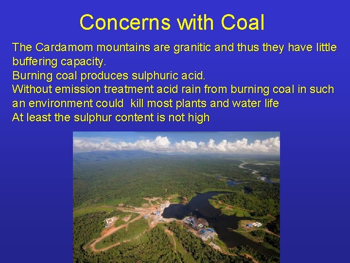 Concerns with Coal The Cardamom mountains are granitic and thus they have little buffering