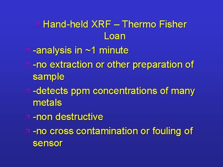 ä Hand-held XRF – Thermo Fisher Loan ä -analysis in ~1 minute ä -no