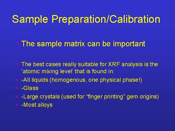 Sample Preparation/Calibration ä The ä ä ä sample matrix can be important The best