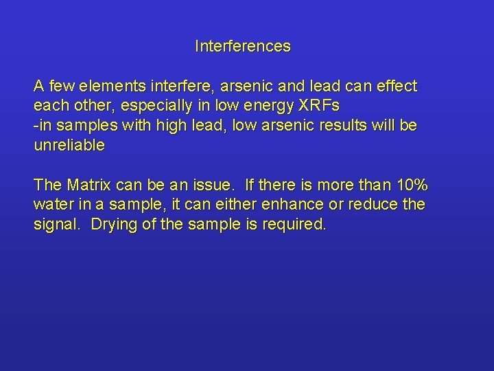 Interferences A few elements interfere, arsenic and lead can effect each other, especially in