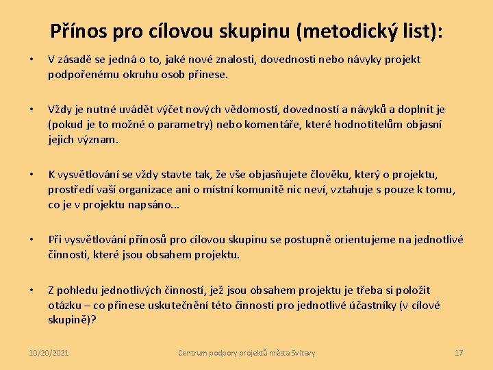 Přínos pro cílovou skupinu (metodický list): • V zásadě se jedná o to, jaké