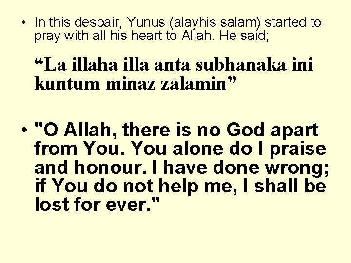  • In this despair, Yunus (alayhis salam) started to pray with all his