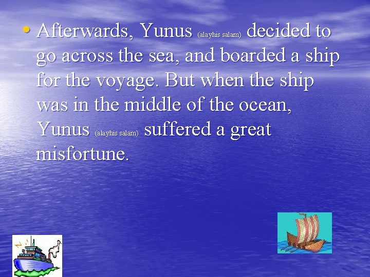  • Afterwards, Yunus decided to go across the sea, and boarded a ship