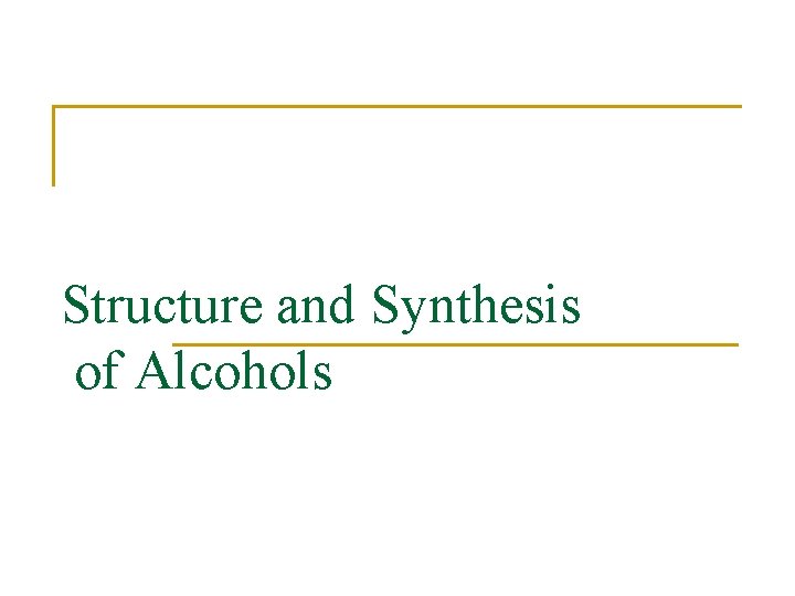 Structure and Synthesis of Alcohols 