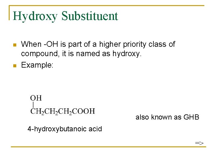 Hydroxy Substituent n n When -OH is part of a higher priority class of