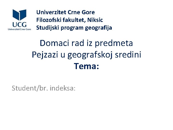Univerzitet Crne Gore Filozofski fakultet, Niksic Studijski program geografija Domaci rad iz predmeta Pejzazi