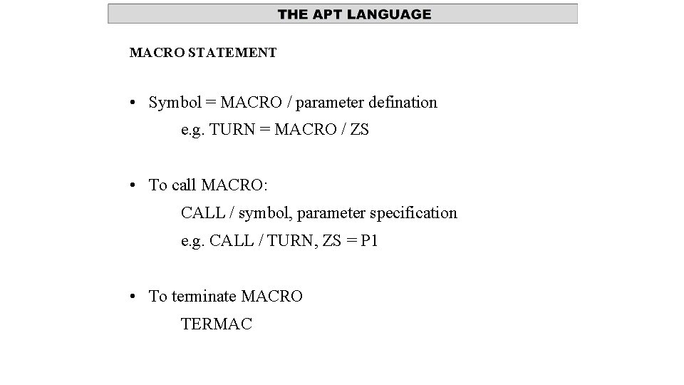 MACRO STATEMENT • Symbol = MACRO / parameter defination e. g. TURN = MACRO