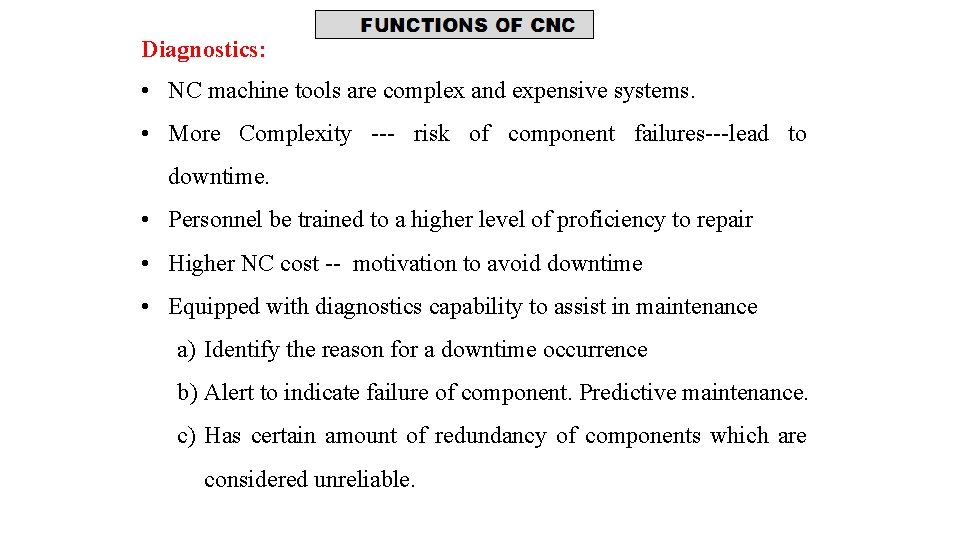 Diagnostics: • NC machine tools are complex and expensive systems. • More Complexity ---