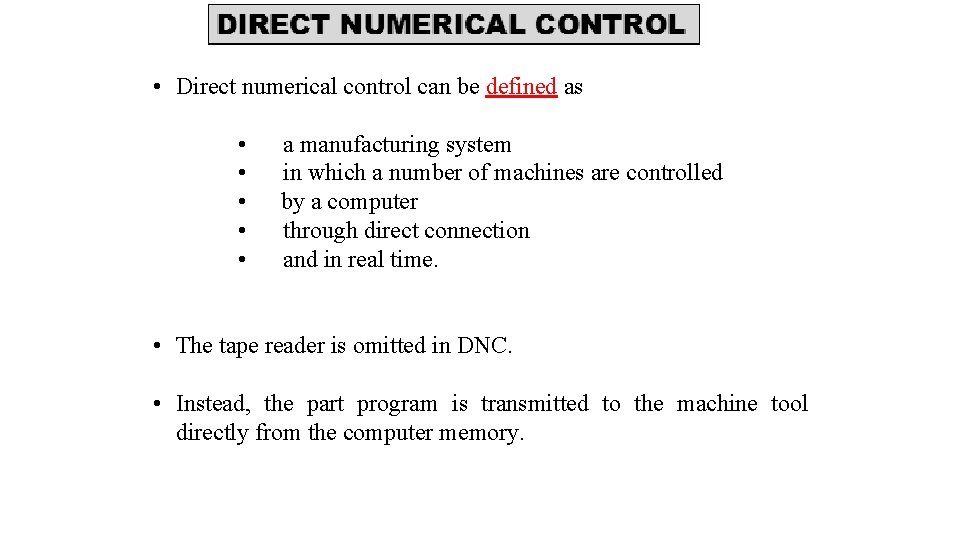  • Direct numerical control can be defined as • • • a manufacturing