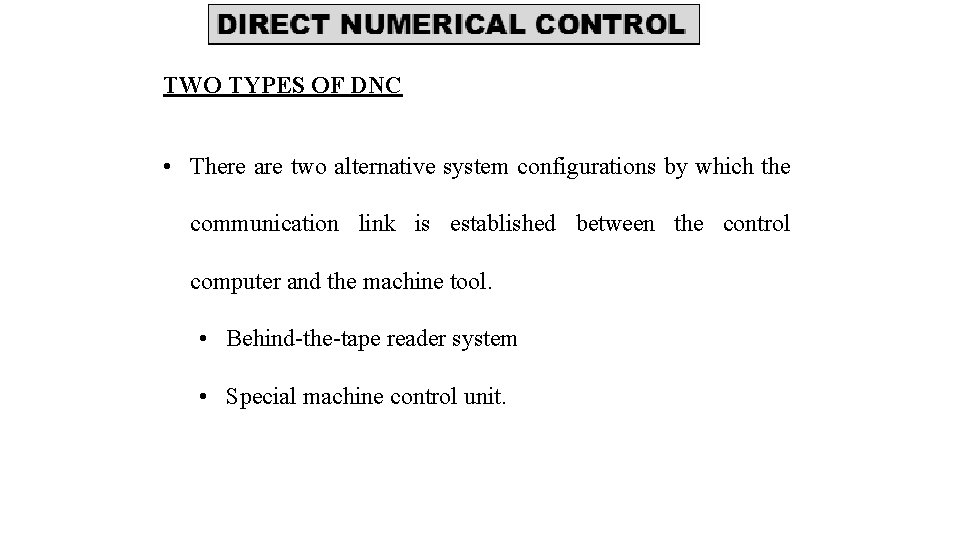 TWO TYPES OF DNC • There are two alternative system configurations by which the