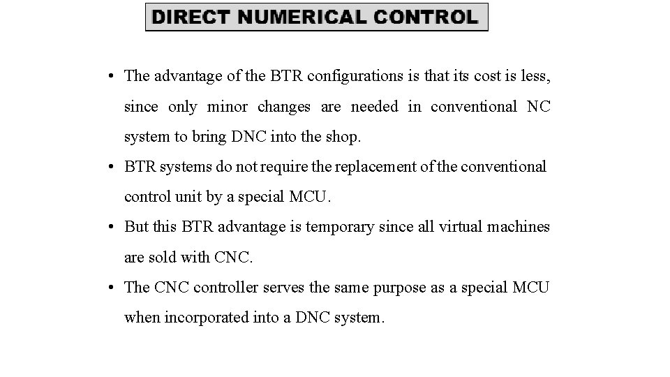  • The advantage of the BTR configurations is that its cost is less,