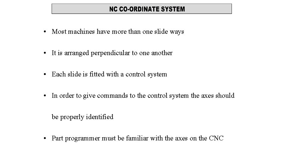  • Most machines have more than one slide ways • It is arranged