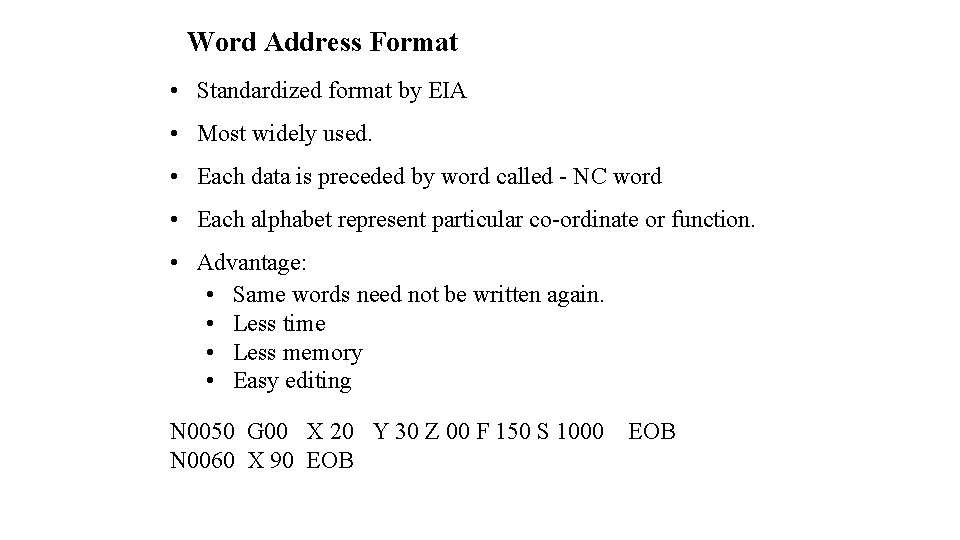 Word Address Format • Standardized format by EIA • Most widely used. • Each