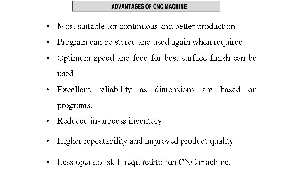  • Most suitable for continuous and better production. • Program can be stored