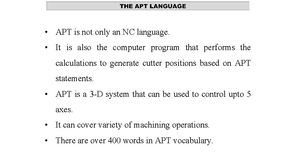  • APT is not only an NC language. • It is also the