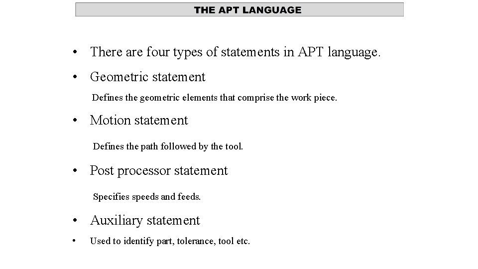 • There are four types of statements in APT language. • Geometric statement • There are four types of statements in APT language. • Geometric statement