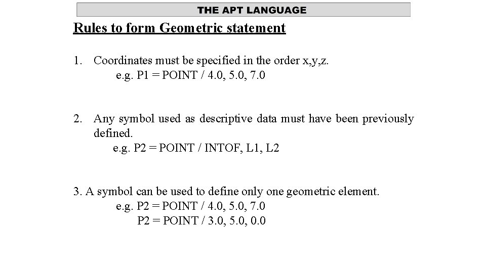 Rules to form Geometric statement 1. Coordinates must be specified in the order x,