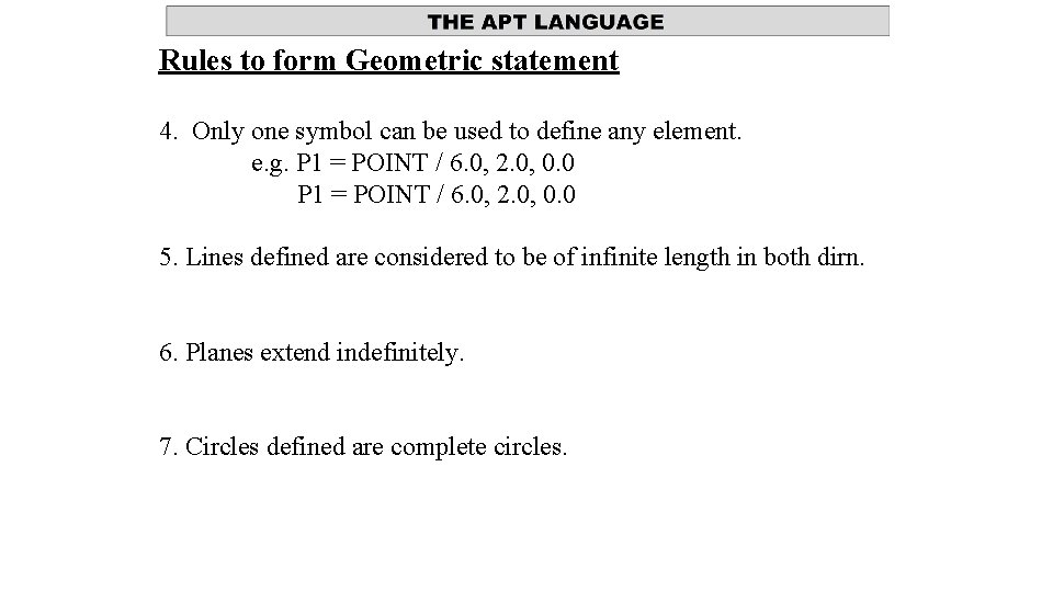 Rules to form Geometric statement 4. Only one symbol can be used to define Rules to form Geometric statement 4. Only one symbol can be used to define
