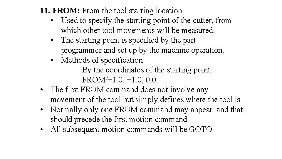 11. FROM: From the tool starting location. • Used to specify the starting point