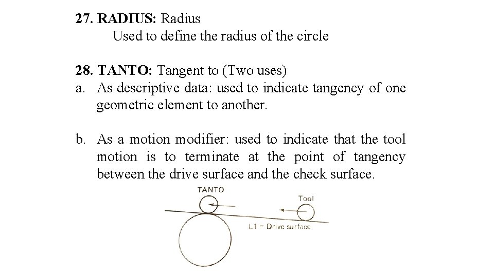 27. RADIUS: Radius Used to define the radius of the circle 28. TANTO: Tangent