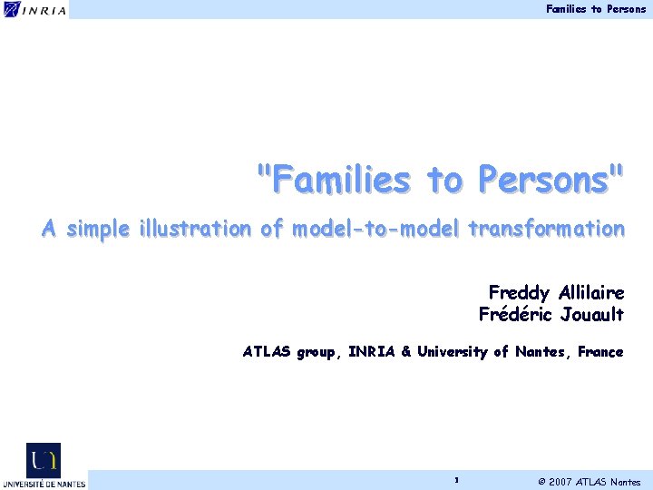 Families to Persons "Families to Persons" A simple illustration of model-to-model transformation Freddy Allilaire
