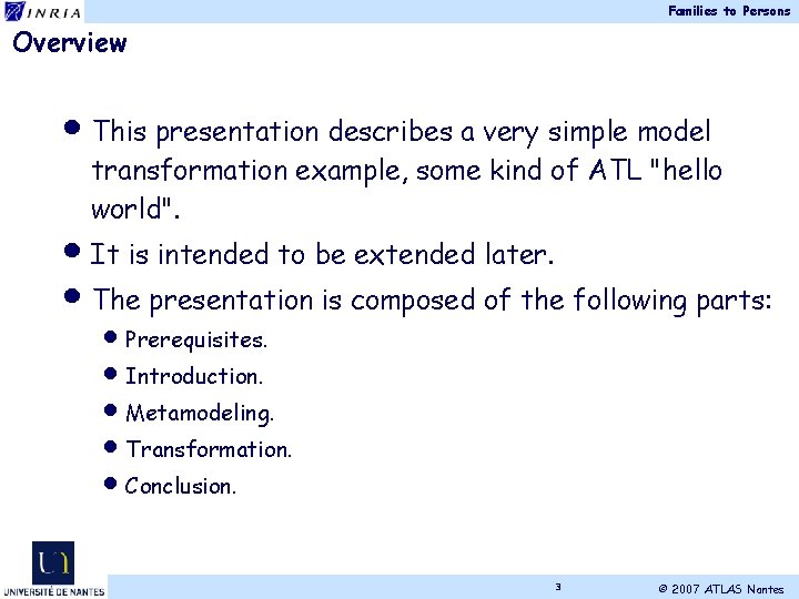 Families to Persons Overview • This presentation describes a very simple model transformation example,