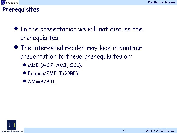 Families to Persons Prerequisites • In the presentation we will not discuss the prerequisites.