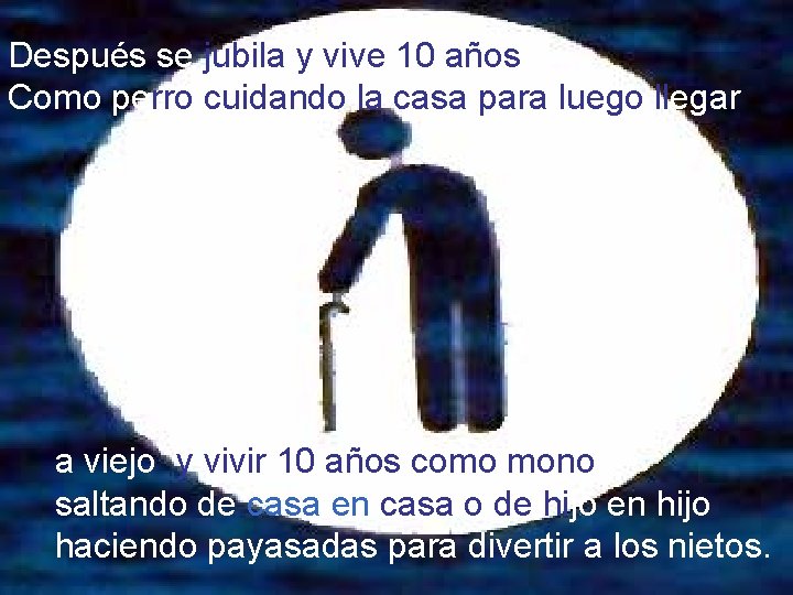 Después se jubila y vive 10 años Como perro cuidando la casa para luego