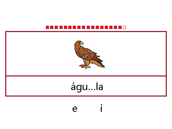 águ…la e i 