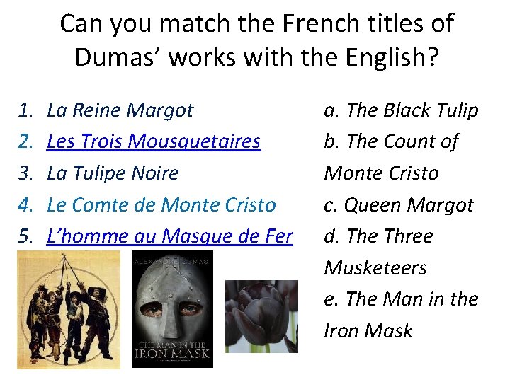 Can you match the French titles of Dumas’ works with the English? 1. 2.