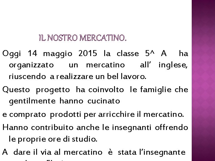 IL NOSTRO MERCATINO. Oggi 14 maggio 2015 la classe 5^ A ha organizzato un