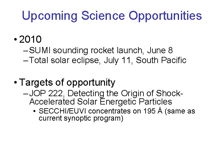Upcoming Science Opportunities • 2010 – SUMI sounding rocket launch, June 8 – Total