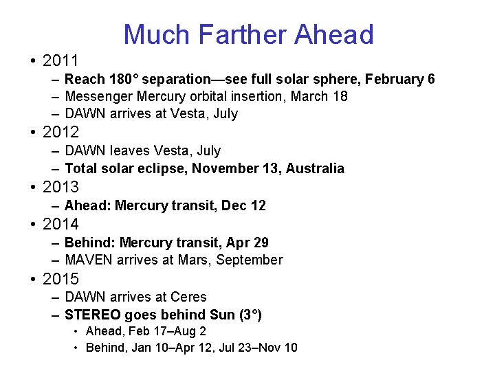 Much Farther Ahead • 2011 – Reach 180° separation—see full solar sphere, February 6