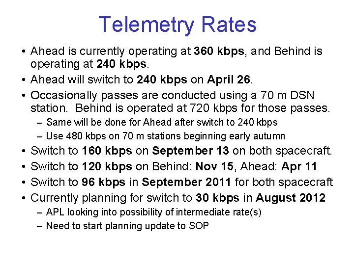 Telemetry Rates • Ahead is currently operating at 360 kbps, and Behind is operating