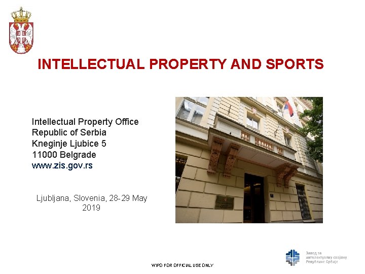 INTELLECTUAL PROPERTY AND SPORTS Intellectual Property Office Republic of Serbia Kneginje Ljubice 5 11000