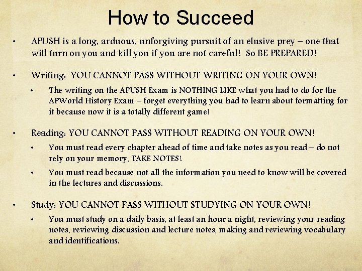 How to Succeed • APUSH is a long, arduous, unforgiving pursuit of an elusive