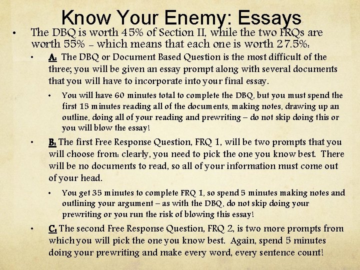  • Know Your Enemy: Essays The DBQ is worth 45% of Section II,